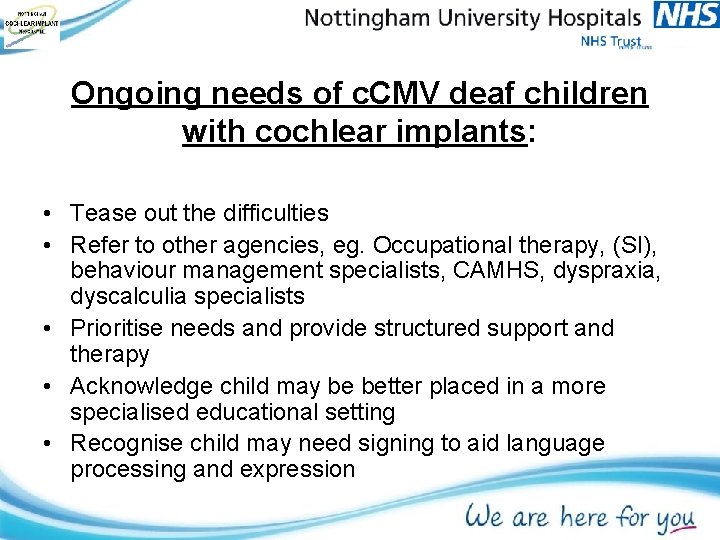 Ongoing needs of c. CMV deaf children with cochlear implants: • Tease out the Ongoing needs of c. CMV deaf children with cochlear implants: • Tease out the