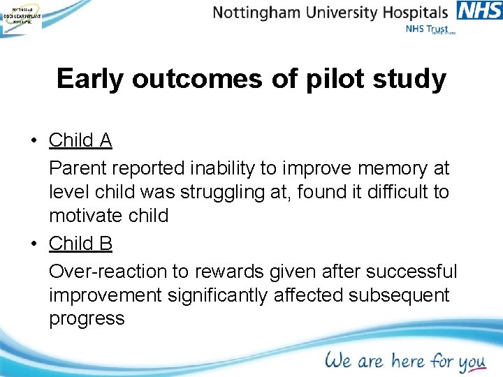 Early outcomes of pilot study • Child A Parent reported inability to improve memory Early outcomes of pilot study • Child A Parent reported inability to improve memory
