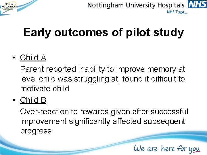 Early outcomes of pilot study • Child A Parent reported inability to improve memory