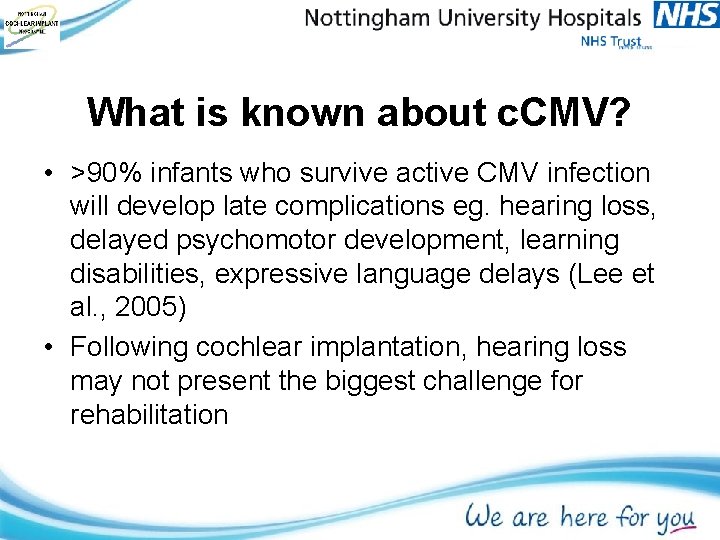 What is known about c. CMV? • >90% infants who survive active CMV infection What is known about c. CMV? • >90% infants who survive active CMV infection