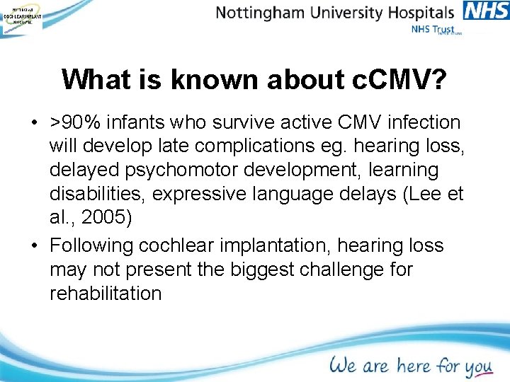 What is known about c. CMV? • >90% infants who survive active CMV infection