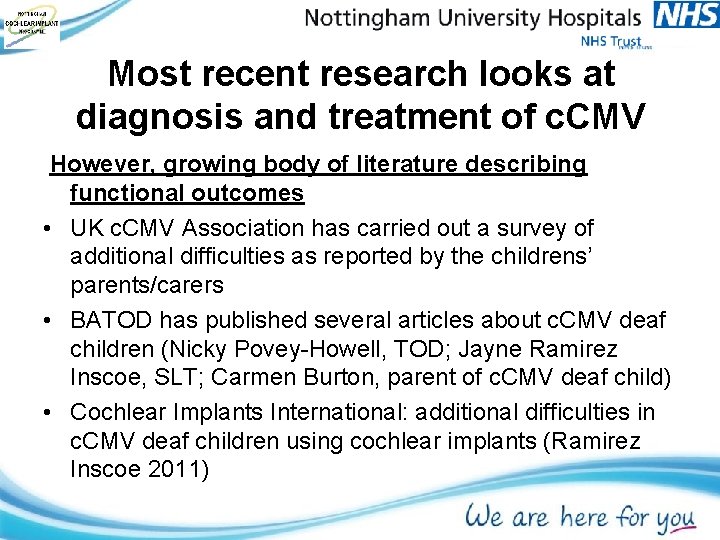 Most recent research looks at diagnosis and treatment of c. CMV However, growing body Most recent research looks at diagnosis and treatment of c. CMV However, growing body