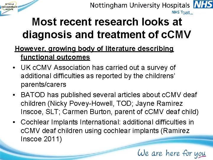 Most recent research looks at diagnosis and treatment of c. CMV However, growing body