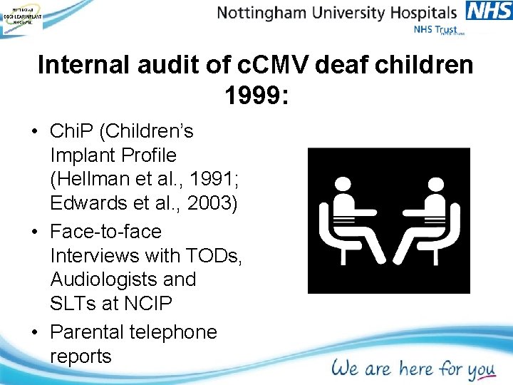 Internal audit of c. CMV deaf children 1999: • Chi. P (Children’s Implant Profile