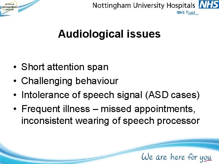 Audiological issues • • Short attention span Challenging behaviour Intolerance of speech signal (ASD Audiological issues • • Short attention span Challenging behaviour Intolerance of speech signal (ASD