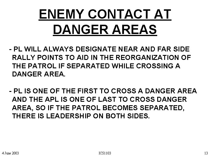 ENEMY CONTACT AT DANGER AREAS - PL WILL ALWAYS DESIGNATE NEAR AND FAR SIDE ENEMY CONTACT AT DANGER AREAS - PL WILL ALWAYS DESIGNATE NEAR AND FAR SIDE