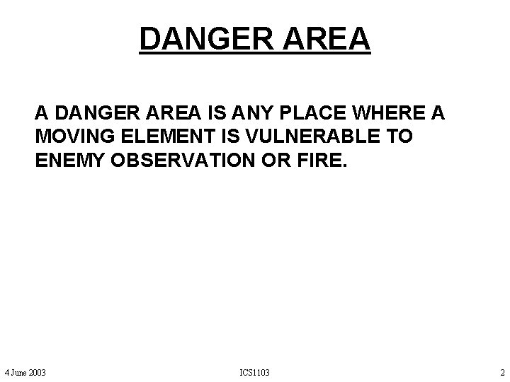 DANGER AREA A DANGER AREA IS ANY PLACE WHERE A MOVING ELEMENT IS VULNERABLE DANGER AREA A DANGER AREA IS ANY PLACE WHERE A MOVING ELEMENT IS VULNERABLE