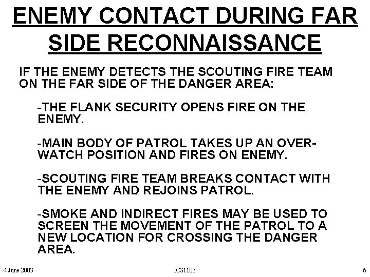 ENEMY CONTACT DURING FAR SIDE RECONNAISSANCE IF THE ENEMY DETECTS THE SCOUTING FIRE TEAM ENEMY CONTACT DURING FAR SIDE RECONNAISSANCE IF THE ENEMY DETECTS THE SCOUTING FIRE TEAM