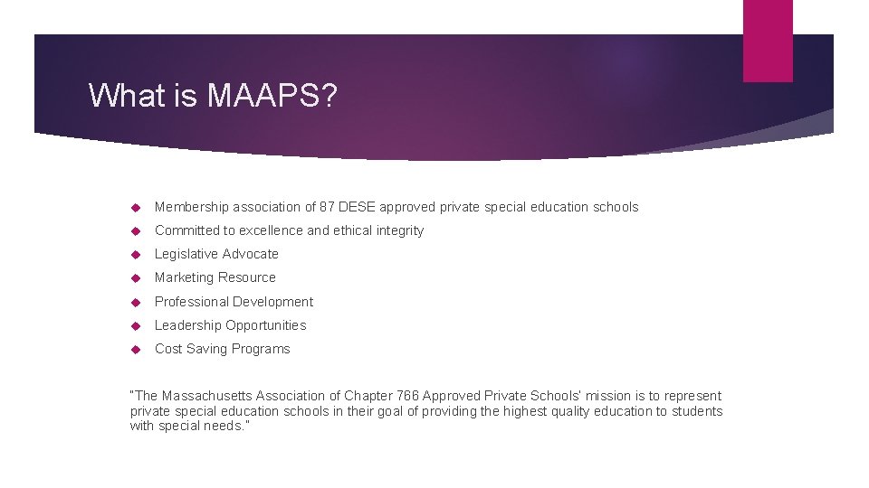 What is MAAPS? Membership association of 87 DESE approved private special education schools Committed