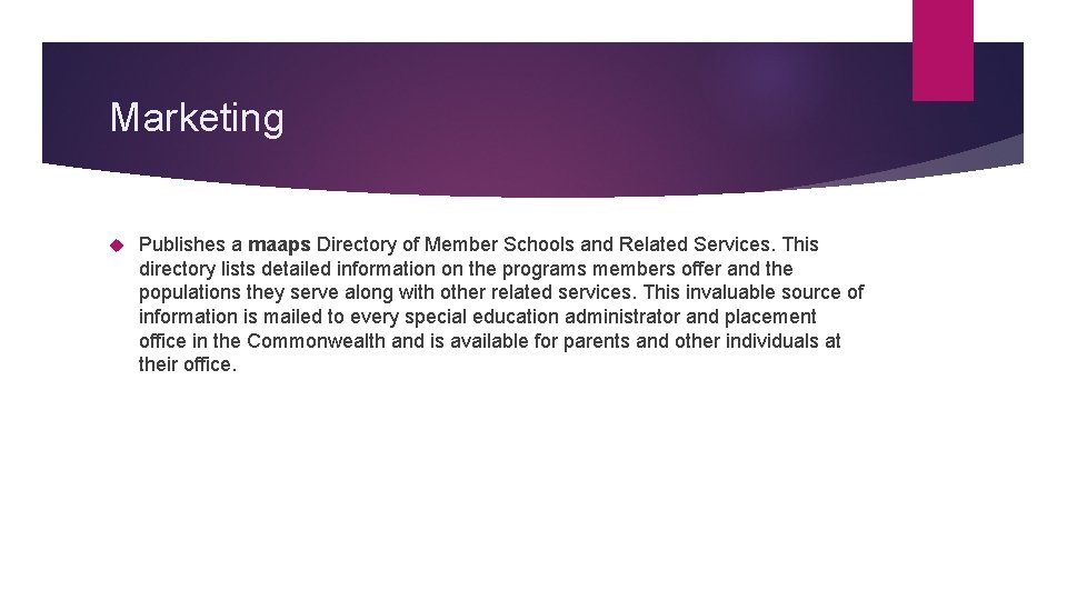 Marketing Publishes a maaps Directory of Member Schools and Related Services. This directory lists