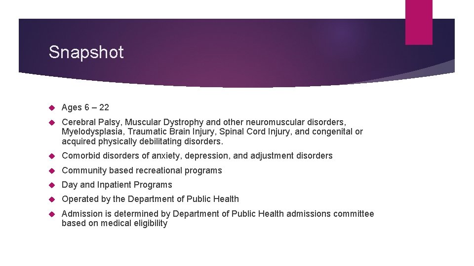 Snapshot Ages 6 – 22 Cerebral Palsy, Muscular Dystrophy and other neuromuscular disorders, Myelodysplasia,