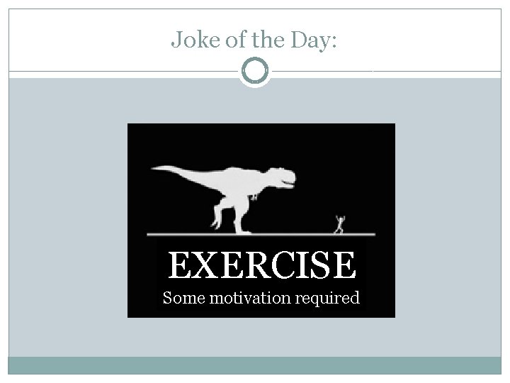 Joke of the Day: EXERCISE Some motivation required 