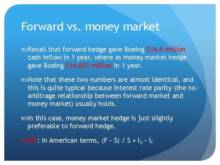 Forward vs. money market Recall that forward hedge gave Boeing $14. 6 million cash