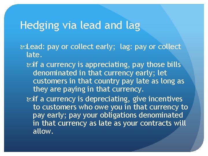 Hedging via lead and lag Lead: pay or collect early; lag: pay or collect