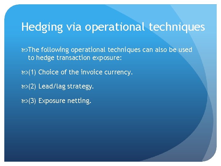 Hedging via operational techniques The following operational techniques can also be used to hedge