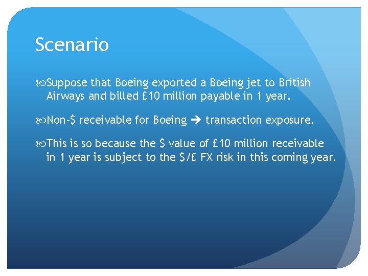 Scenario Suppose that Boeing exported a Boeing jet to British Airways and billed £