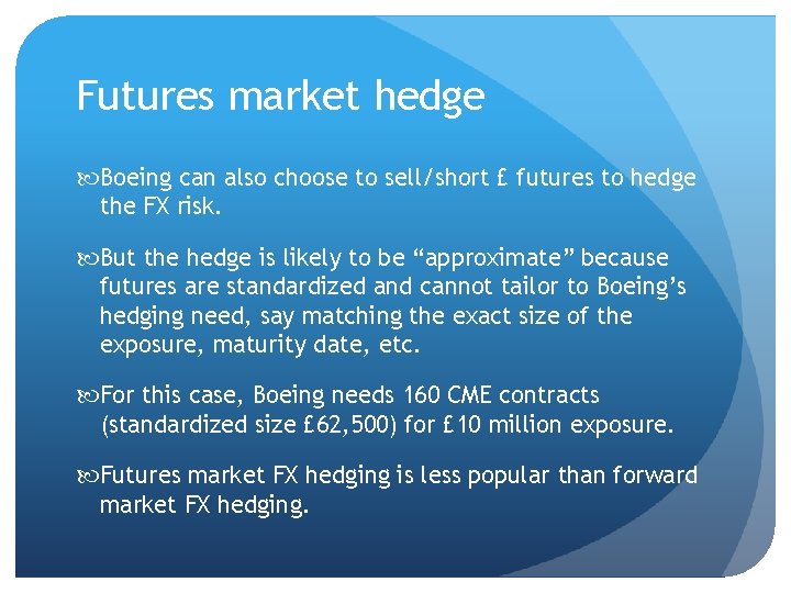 Futures market hedge Boeing can also choose to sell/short £ futures to hedge the