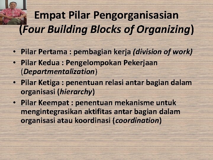 Empat Pilar Pengorganisasian (Four Building Blocks of Organizing) • Pilar Pertama : pembagian kerja