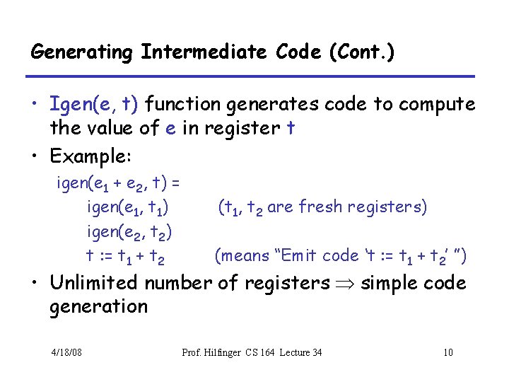 Generating Intermediate Code (Cont. ) • Igen(e, t) function generates code to compute the