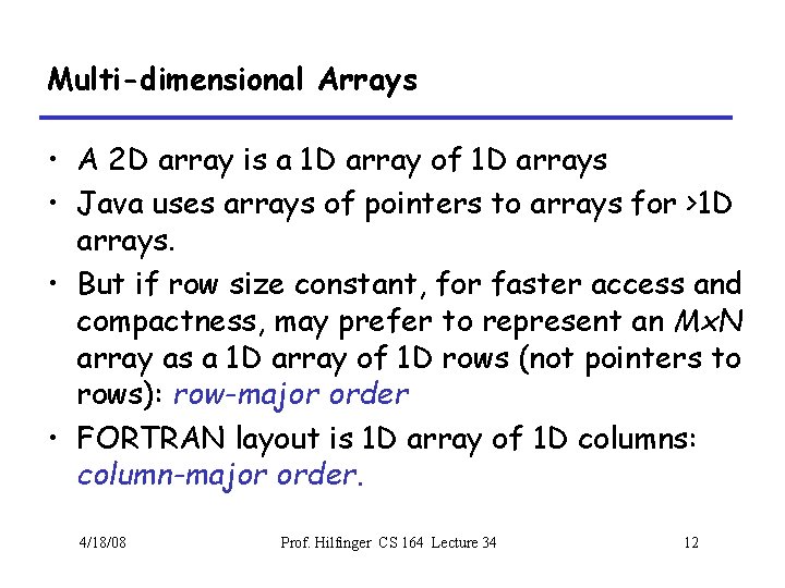 Multi-dimensional Arrays • A 2 D array is a 1 D array of 1