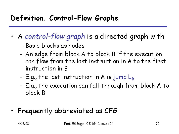 Definition. Control-Flow Graphs • A control-flow graph is a directed graph with – Basic