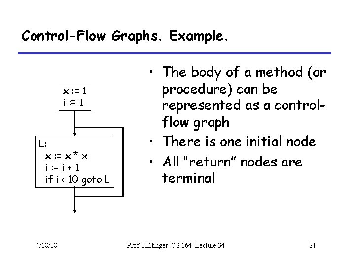 Control-Flow Graphs. Example. x : = 1 i : = 1 L: x :