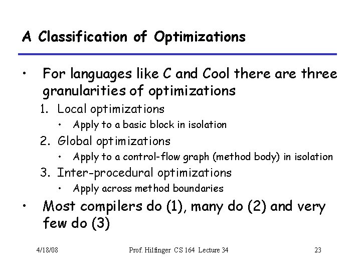A Classification of Optimizations • For languages like C and Cool there are three