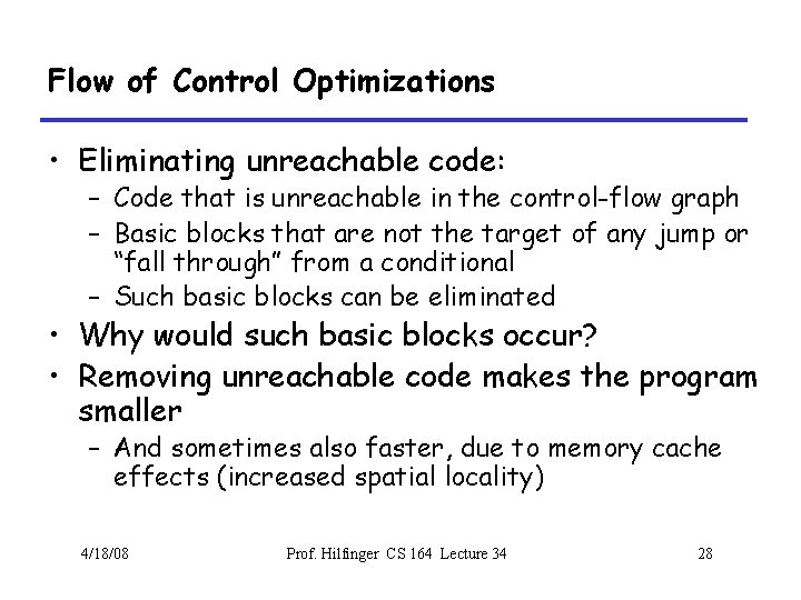 Flow of Control Optimizations • Eliminating unreachable code: – Code that is unreachable in