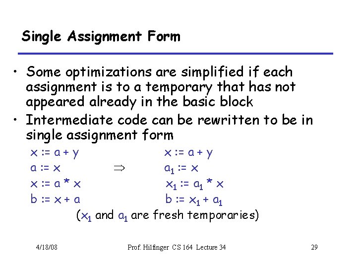 Single Assignment Form • Some optimizations are simplified if each assignment is to a