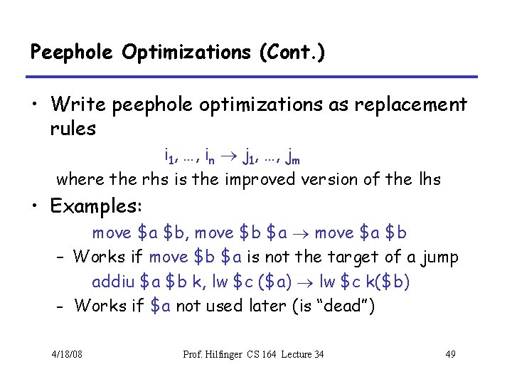 Peephole Optimizations (Cont. ) • Write peephole optimizations as replacement rules i 1, …,