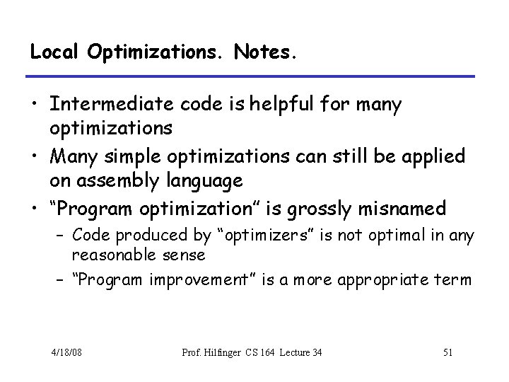 Local Optimizations. Notes. • Intermediate code is helpful for many optimizations • Many simple