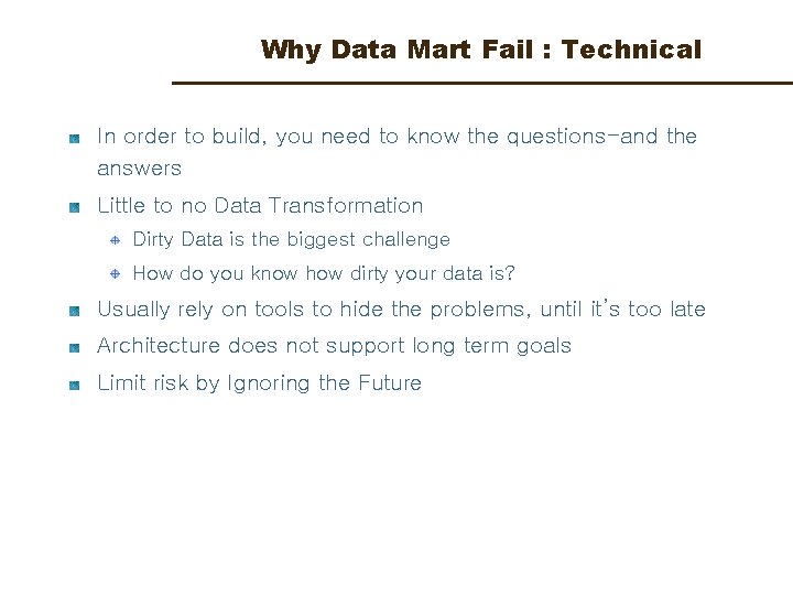 Why Data Mart Fail : Technical In order to build, you need to know