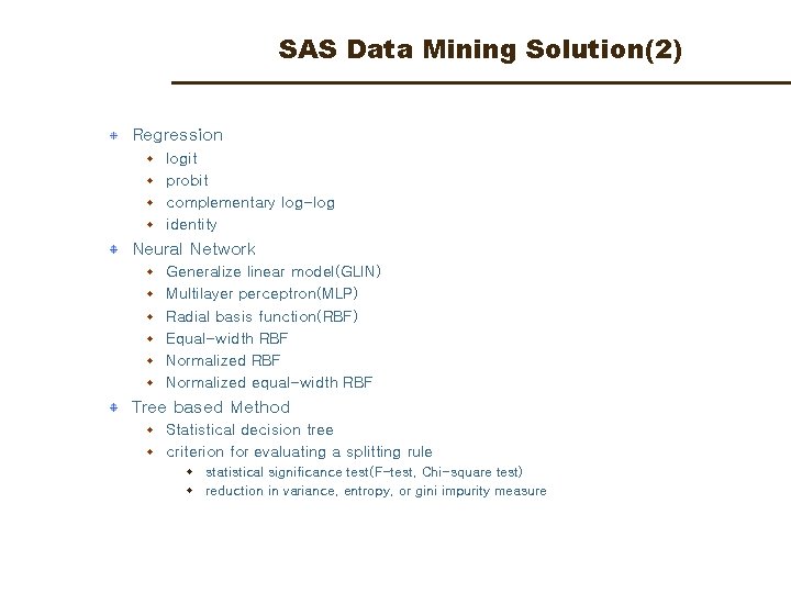 SAS Data Mining Solution(2) Regression w logit w probit w complementary log-log w identity