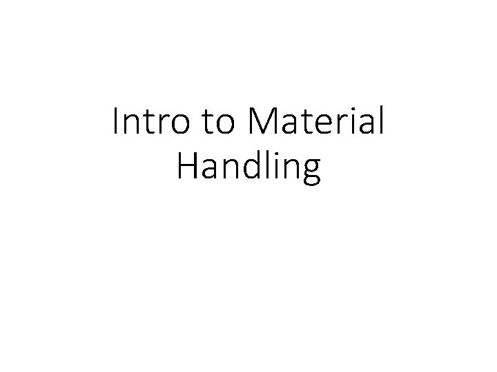 Intro to Material Handling 