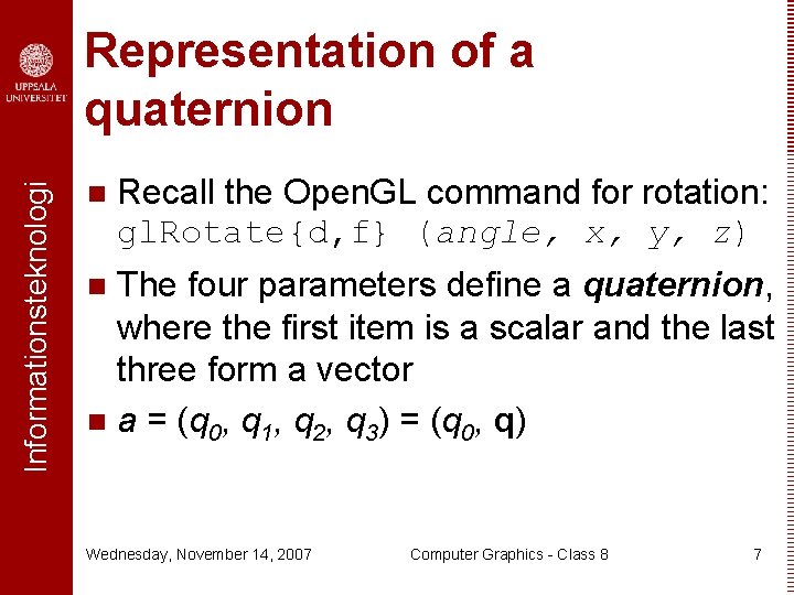 Informationsteknologi Todays class Orthogonal matrices n Quaternions n