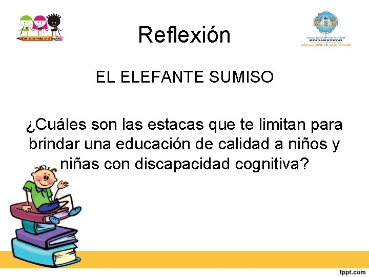 Reflexión EL ELEFANTE SUMISO ¿Cuáles son las estacas que te limitan para brindar una