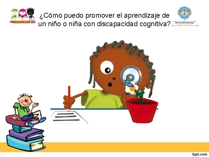 ¿Cómo puedo promover el aprendizaje de un niño o niña con discapacidad cognitiva? 