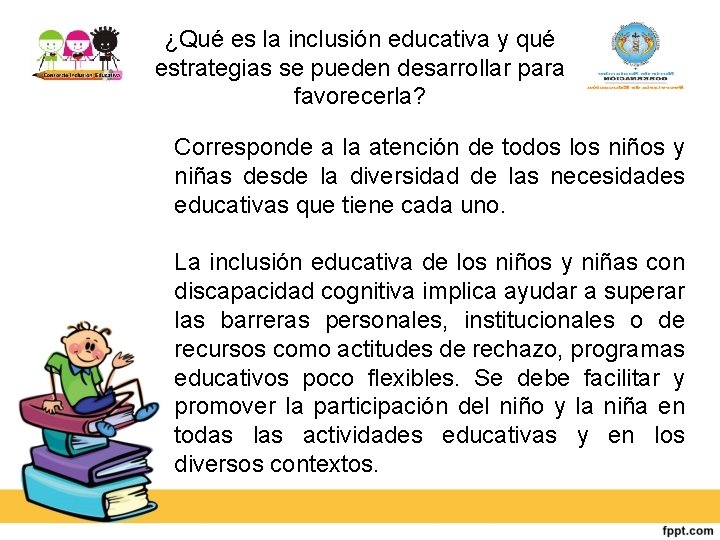 ¿Qué es la inclusión educativa y qué estrategias se pueden desarrollar para favorecerla? Corresponde