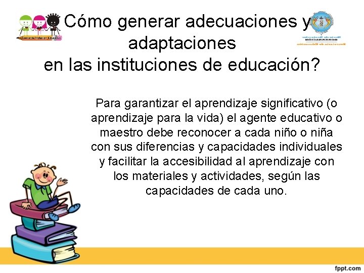 ¿Cómo generar adecuaciones y adaptaciones en las instituciones de educación? Para garantizar el aprendizaje