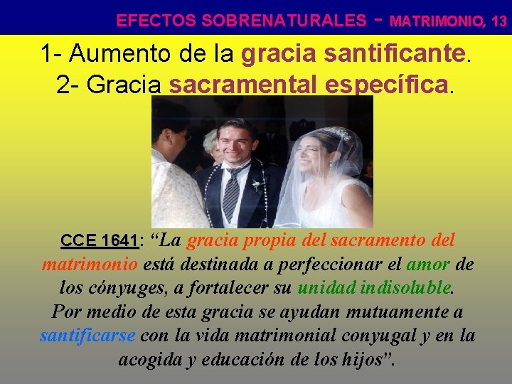 - MATRIMONIO, 13 1 - Aumento de la gracia santificante. 2 - Gracia sacramental