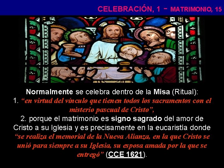 CELEBRACIÓN, 1 - MATRIMONIO, 15 Normalmente se celebra dentro de la Misa (Ritual): 1.