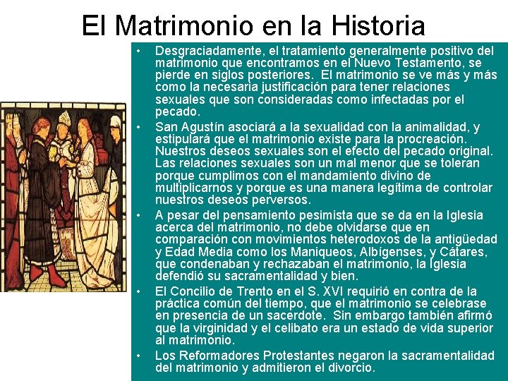 El Matrimonio en la Historia • • • Desgraciadamente, el tratamiento generalmente positivo del