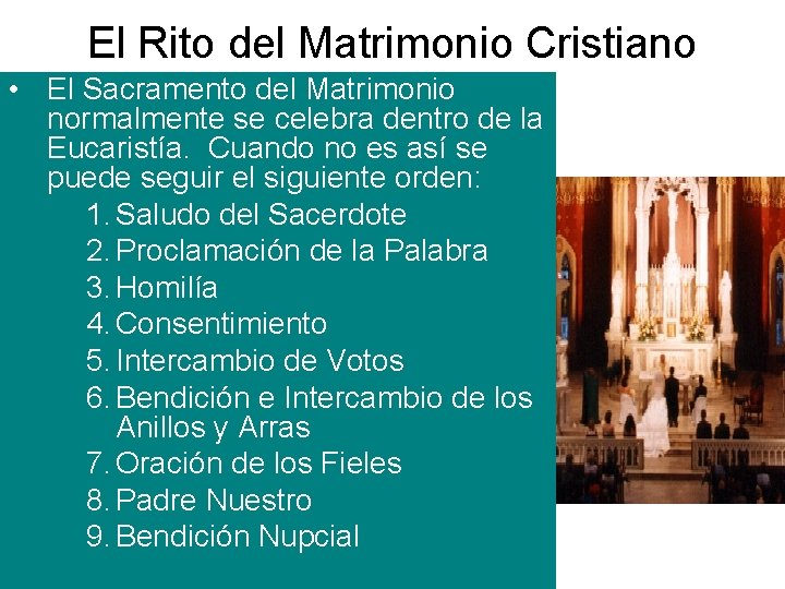 El Rito del Matrimonio Cristiano • El Sacramento del Matrimonio normalmente se celebra dentro