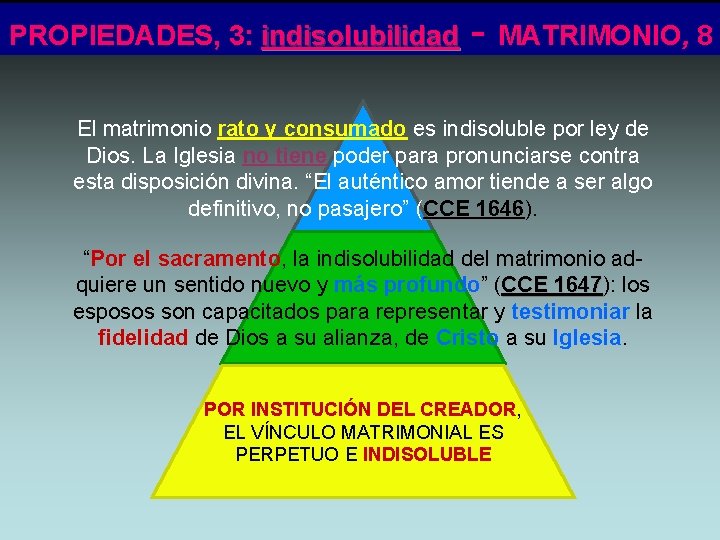 PROPIEDADES, 3: indisolubilidad - MATRIMONIO, 8 El matrimonio rato y consumado es indisoluble por