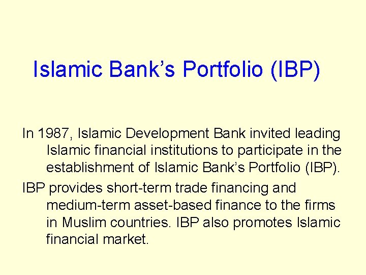 Islamic Bank’s Portfolio (IBP) In 1987, Islamic Development Bank invited leading Islamic financial institutions Islamic Bank’s Portfolio (IBP) In 1987, Islamic Development Bank invited leading Islamic financial institutions