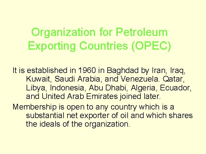 Organization for Petroleum Exporting Countries (OPEC) It is established in 1960 in Baghdad by Organization for Petroleum Exporting Countries (OPEC) It is established in 1960 in Baghdad by
