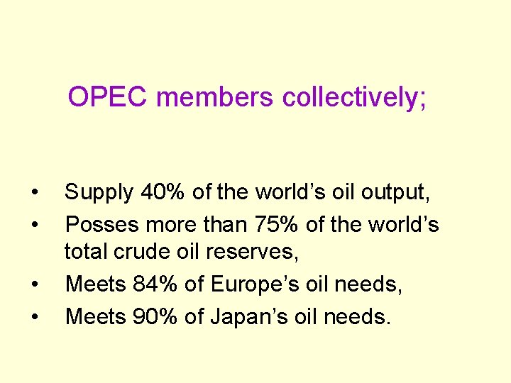 OPEC members collectively; • • Supply 40% of the world’s oil output, Posses more OPEC members collectively; • • Supply 40% of the world’s oil output, Posses more