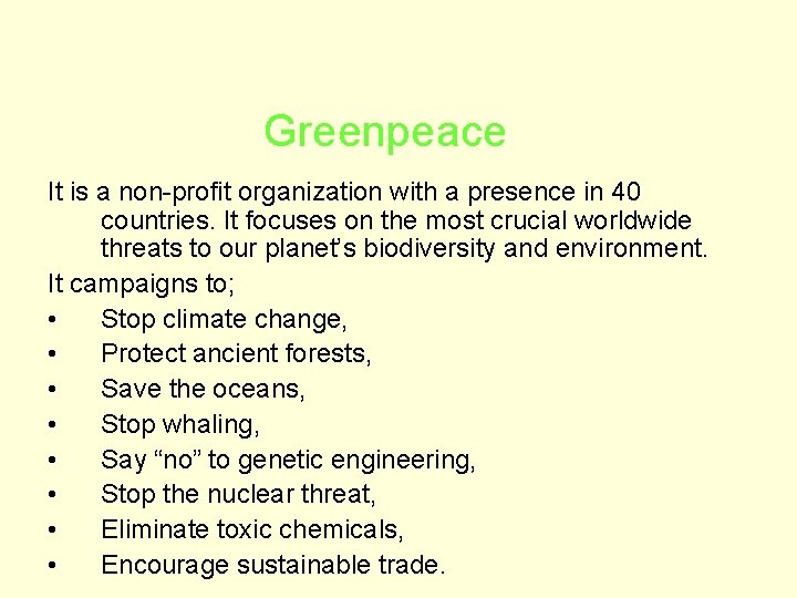 Greenpeace It is a non-profit organization with a presence in 40 countries. It focuses Greenpeace It is a non-profit organization with a presence in 40 countries. It focuses