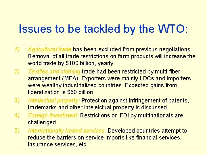 Issues to be tackled by the WTO: 1) 2) 3) 4) 5) Agricultural trade Issues to be tackled by the WTO: 1) 2) 3) 4) 5) Agricultural trade