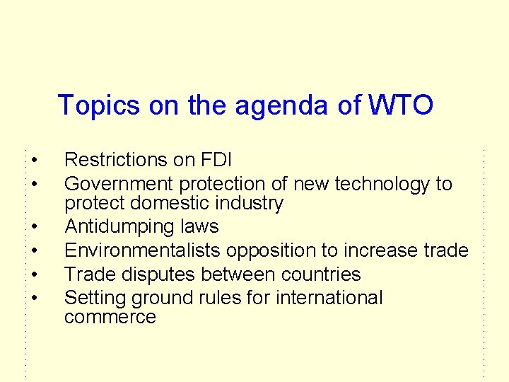 Topics on the agenda of WTO • • • Restrictions on FDI Government protection Topics on the agenda of WTO • • • Restrictions on FDI Government protection